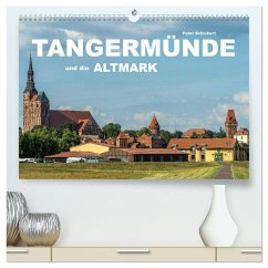 Tangermünde und die Altmark (hochwertiger Premium Wandkalender 2025 DIN A2 quer), Kunstdruck in Hochglanz - Calvendo;Schickert, Peter