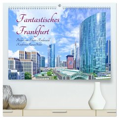 Fantastisches Frankfurt (hochwertiger Premium Wandkalender 2025 DIN A2 quer), Kunstdruck in Hochglanz - Calvendo;Rodewald CreativK.de, Hans