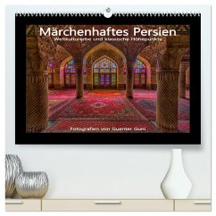 Märchenhaftes Persien - Weltkulturerbe und klassische Höhepunkte (hochwertiger Premium Wandkalender 2025 DIN A2 quer), Kunstdruck in Hochglanz