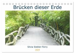 Brücken dieser Erde (Tischkalender 2025 DIN A5 quer), CALVENDO Monatskalender - Calvendo;Siebler-Ferry, Silvia