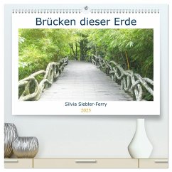 Brücken dieser Erde (hochwertiger Premium Wandkalender 2025 DIN A2 quer), Kunstdruck in Hochglanz - Calvendo;Siebler-Ferry, Silvia