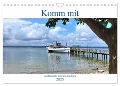Komm mit Ausflugsziele rund um Augsburg (Wandkalender 2025 DIN A4 quer), CALVENDO Monatskalender
