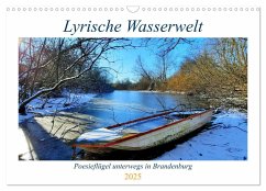 Lyrische Wasserwelt - Poesieflügel unterwegs in Brandenburg (Wandkalender 2025 DIN A3 quer), CALVENDO Monatskalender