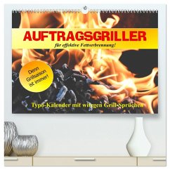 Auftragsgriller für effektive Fettverbrennung! Denn Grillsaison ist immer! (hochwertiger Premium Wandkalender 2025 DIN A2 quer), Kunstdruck in Hochglanz