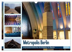 Metropolis Berlin - expressionistische Architektur in Berlin (Wandkalender 2025 DIN A3 quer), CALVENDO Monatskalender