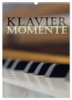 Klavier Momente (Wandkalender 2025 DIN A3 hoch), CALVENDO Monatskalender