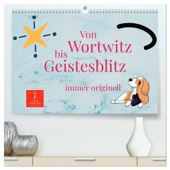 Von Wortwitz bis Geistesblitz - immer originell (hochwertiger Premium Wandkalender 2025 DIN A2 quer), Kunstdruck in Hochglanz