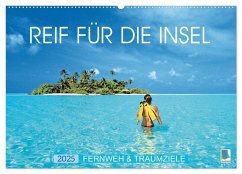 Reif für die Insel: Fernweh & Traumziele (Wandkalender 2025 DIN A2 quer), CALVENDO Monatskalender