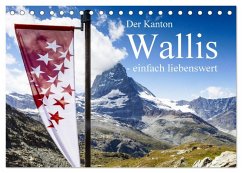 Der Kanton Wallis - einfach liebenswert (Tischkalender 2025 DIN A5 quer), CALVENDO Monatskalender - Calvendo;Baumert, Frank