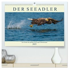 DER SEEADLER Ein Portrait des größten Greifvogels Mitteleuropas (hochwertiger Premium Wandkalender 2025 DIN A2 quer), Kunstdruck in Hochglanz - Calvendo;Wünsche, Arne