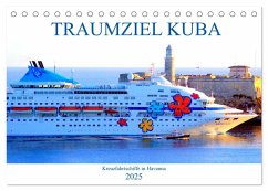 TRAUMZIEL KUBA - Kreuzfahrtschiffe in Havanna (Tischkalender 2025 DIN A5 quer), CALVENDO Monatskalender