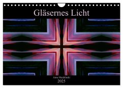 Gläsernes Licht (Wandkalender 2025 DIN A4 quer), CALVENDO Monatskalender