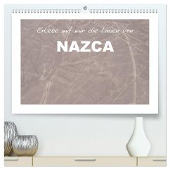 Erlebe mit mir die Linien von Nazca (hochwertiger Premium Wandkalender 2025 DIN A2 quer), Kunstdruck in Hochglanz
