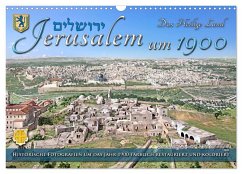 Jerusalem um 1900 - Fotos neu restauriert und koloriert (Wandkalender 2025 DIN A3 quer), CALVENDO Monatskalender - Calvendo;Tetsch, André