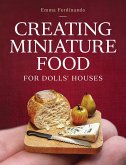 Creating Miniature Food for Dolls' Houses (eBook, ePUB)