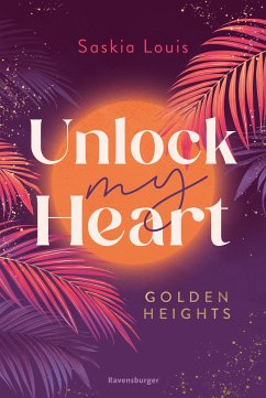 Unlock My Heart. Golden-Heights-Reihe, Band 1 (humorvolle New-Adult-Romance für alle Fans von Stella Tack) (eBook, ePUB) - Louis, Saskia
