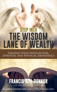 Step Into The Wisdom Lane Of Wealth (eBook, ePUB) - Adu-Donkor, Francis