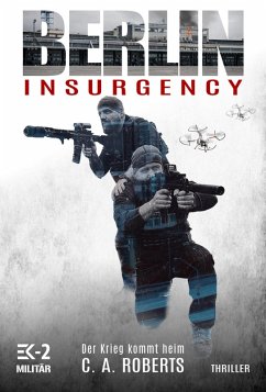 Berlin Insurgency - Der Krieg kommt heim (eBook, ePUB) - Roberts, C. A.