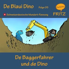 De Baggerfahrer und de Dino (MP3-Download) - Gschichtefritz