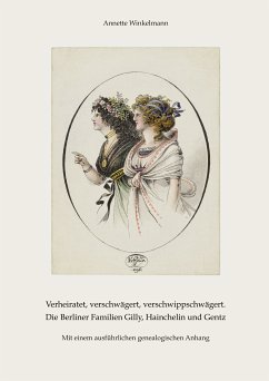 Verheiratet, verschwägert, verschwippschwägert. Die Berliner Familien Gilly, Hainchelin und Gentz (eBook, ePUB)