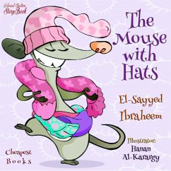The Mouse with Hats (eBook, ePUB) - Ibraheem, El-Sayyed; Ibraheem, El-Sayyed; Al-Karargy, Hanan