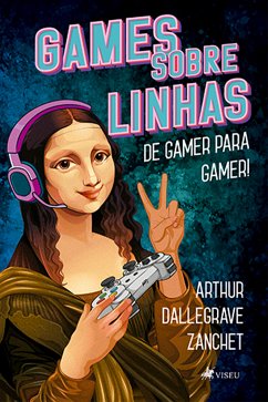 Games Sobre Linhas (eBook, ePUB) - Zanchet, Arthur Dallegrave