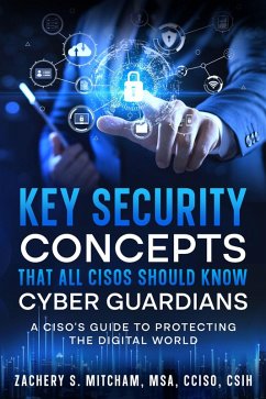 Cover Key Security Concepts that all CISOs Should Know-Cyber Guardians (eBook, ePUB)