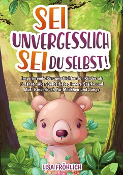 Sei unvergesslich, sei du selbst! (eBook, ePUB) - Fröhlich, Lisa