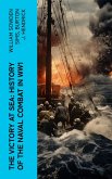 The Victory at Sea: History of the Naval Combat in WW1 (eBook, ePUB)