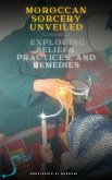 Moroccan Sorcery Unveiled: Exploring Beliefs, Practices, and Remedies (eBook, ePUB)