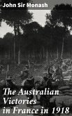 The Australian Victories in France in 1918 (eBook, ePUB)