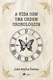 A Vida sem uma Ordem Cronológica (eBook, ePUB)