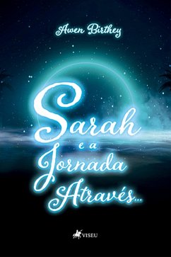 Sarah e a Jornada Atrave´s ... (eBook, ePUB) - Birthey, Awen