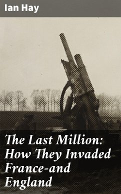 The Last Million: How They Invaded France—and England (eBook, ePUB) - Hay, Ian