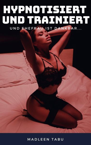 Hypnotisiert und trainiert (eBook, ePUB) Hypnotisiert und trainiert (eBook, ePUB)