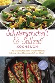 Schwangerschaft & Stillzeit Kochbuch: Die leckersten Rezepte für eine nährstoffreiche Ernährung während Schwangerschaft und Stillzeit - inkl. Fingerfood, Desserts, Getränken & Beauty Rezepten (eBook, ePUB)