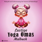 Malbuch für Senioren - Lustige Yoga Omas - Ausmalbilder für Erwachsene, Rentner, Frauen, Malanfänger & Yoga-Fans