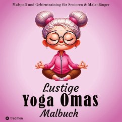 Malbuch für Senioren - Lustige Yoga Omas - Ausmalbilder für Erwachsene, Rentner, Frauen, Malanfänger & Yoga-Fans - Haar, Hardy