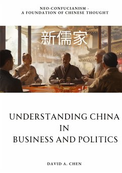 Understanding China in Business and Politics - Chen, David A.