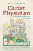 Christ the Physician in Late-Medieval Religious Controversy (eBook, ePUB)