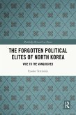 The Forgotten Political Elites of North Korea (eBook, PDF)