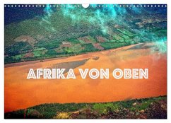 Afrika von oben (Wandkalender 2025 DIN A3 quer), CALVENDO Monatskalender - Calvendo;stegen, joern