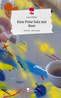 Eine Prise Salz mit Rost. Life is a Story - story.one - Müller, Lena