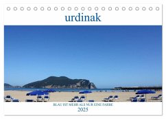 Urdinak Blau ist mehr als nur eine Farbe (Tischkalender 2025 DIN A5 quer), CALVENDO Monatskalender