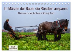 Im Märzen der Bauer die Rösslein anspannt (Tischkalender 2025 DIN A5 quer), CALVENDO Monatskalender