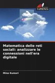 Matematica delle reti sociali: analizzare le connessioni nell'era digitale