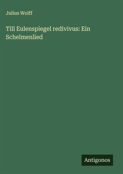 Till Eulenspiegel redivivus: Ein Schelmenlied - Wolff, Julius