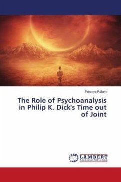 The Role of Psychoanalysis in Philip K. Dick's Time out of Joint - Róbert, Fekonya