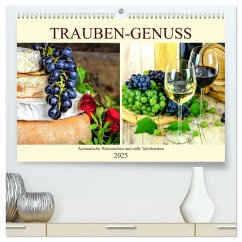 Trauben-Genuss. Aromatische Weintrauben und süße Tafeltrauben (hochwertiger Premium Wandkalender 2025 DIN A2 quer), Kunstdruck in Hochglanz