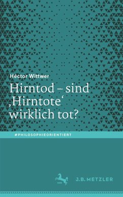 Hirntod - sind 'Hirntote' wirklich tot? - Wittwer, Héctor